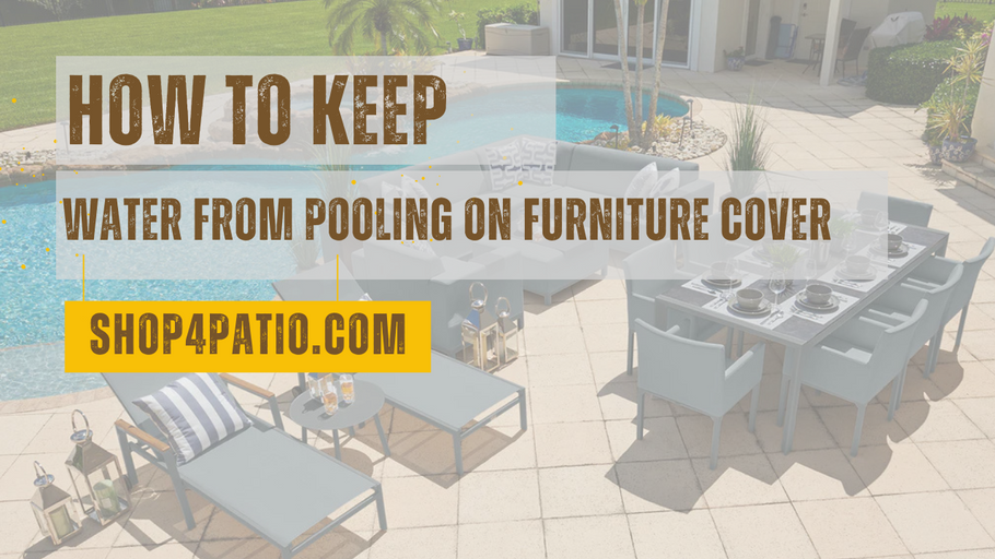 How To Keep Water From Pooling On Patio Furniture Cover?