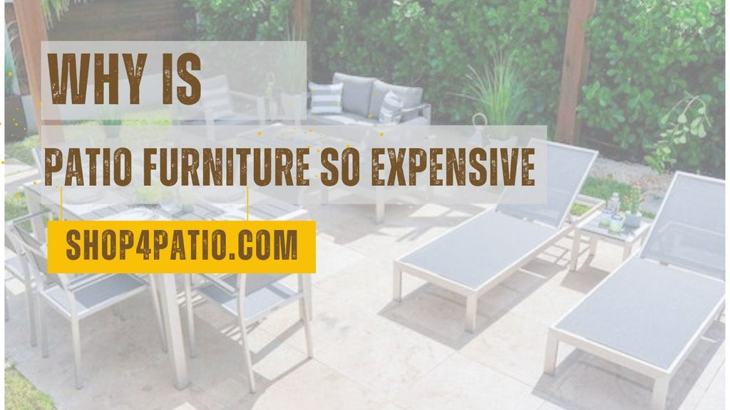 Why is Outdoor Patio Furniture So Expensive: Uncovering True Costs