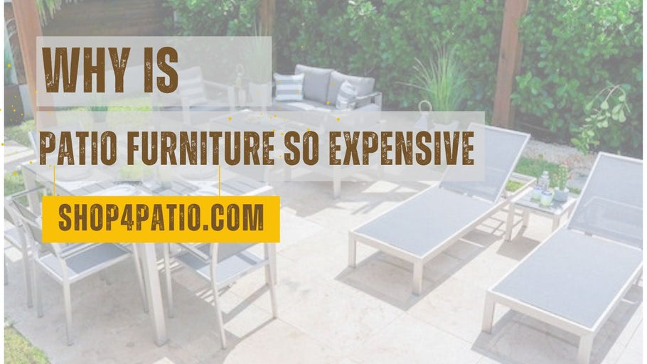 Why Patio Furniture Is An Expensive Deal | A Detailed Guide
